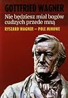 Nie będziesz miał bog&oacute;w cudzych przede mną : Ryszard Wagner - pole minowe