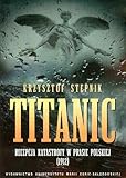 Titanic Recepcja Katastrofy W Prasie Polskiej