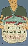 Delfin w malinach : snobizmy i obyczaje ostatniej dekady