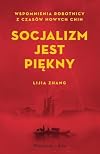Socjalizm jest piękny : wspomnienia robotnicy z czasów nowych Chin
