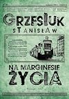 NA MARGINESIE ZYCIA (In Polish Language) by Stanislaw Grzesiuk