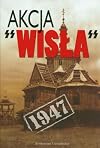Akcja "Wisła" 1947 : dokumenty i materiały