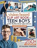 Vision Board Clip Art Book for Teen Boys: 250+ Inspiring Images, Positive Affirmations & Powerful Words to Manifest Dreams and Goals for Young Men (Vision Board Supplies)