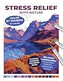Stress Relief with Nature: Color by Numbers for Adults: Alcohol Markers Coloring Book | Relaxing Landscapes: Mountains, Forests, Fields, Rivers (Color ... for Adults: An Alcohol Marker Coloring Book)
