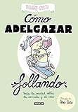 Cmo Adelgazar Follando Edicin Ilustrada Toda La Verdad Sobre La Comida Y El Sexo Ocio Y Tiempo Libre