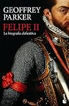 Felipe II. La biografia definitiva