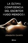 La última confidencia del escritor Hugo Mendoza
