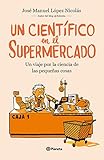 Un Cientfico En El Supermercado Un Viaje Por La Ciencia De Las Pequeas Cosas No Ficcin