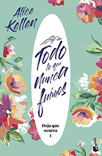 Portada de Todo lo que nunca fuimos, de Alice Kellen