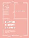 Siéntete a gusto en casa: Aprende a decorar y potenciar los espacios de tu hogar