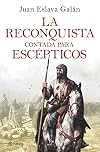 La Reconquista contada para escépticos