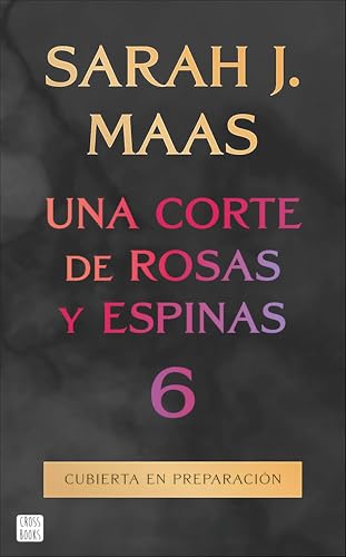 Una corte de rosas y espinas 6