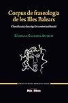 Corpus de fraseologia de les Illes Balears : classificaci descripcii contextualitzaci