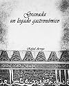 Granada, un legado gastron&oacute;mico (Spanish Edition)