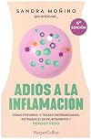 Adiós a la inflamación. Cómo prevenir enfermedades, retrasar el envejecimiento y perder peso (HarperCollins)