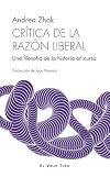 Cr&iacute;tica de la raz&oacute;n liberal: Una filosof&iacute;a de la historia en curso