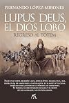 Lupus deus, el dios lobo; regreso al t&oacute;tem (Sociedad actual)