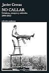No callar: Crónicas, ensayos y artículos. 2000-2022