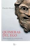 Quimeras del ego: Desvelando la consciencia