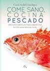 Come sano, cocina pescado: Trucos y recetas para disfrutar del sabor del mar (Spanish Edition)