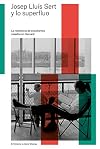Josep Lluis Sert y lo superfluo : la residencia de estudiantes casados en Harvard
