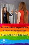 La estafa del transgenerismo. Memorias de una destransición.