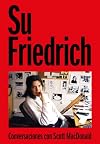 Su Friedrich: Conversaciones con Scott MacDonald