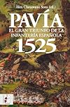 Pavía 1525: El gran triunfo de la infantería española (Historia de España)