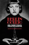 BERLÍN OCULTO: SEXO, CRIMEN Y MAGIA ANTES DEL APOCALIPSIS NAZI