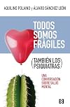 Todos somos frágiles (también los psiquiatras): Una conversación sobre salud mental (NUEVO ENSAYO)