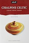 Cisalpine Celtic: Languge, writing, epigraphy