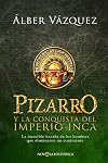 Pizarro y la conquista del Imperio Inca: La increíble hazaña de los hombres que dominaron un continente