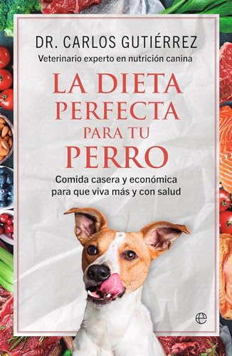 La dieta perfecta para tu perro: Comida casera y económica — Dr. Carlos Gutiérrez