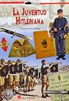 La juventud hitleriana : historia y militaria de la organización juvenil nacionalsocialista