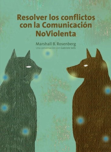 Resolver los conflictos con la comunicación noviolenta