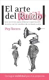 El arte del ruido: Los secretos para obtener repercusion masiva en los medios de comunicacion (Plataforma actual) (Spanish Edition)