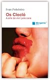 Os clocló: a arte de vivir pola cara (Galician Edition)