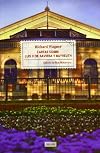 Cartas sobre Luis II de Baviera y Bayreuth : seguido de La casa de los festivales escénicos de Bayreuth