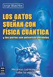 Gatos Suean Con Fsica Cuntica Y Los Perros Con Universos Paralelos Los Conozca Los Entresijos De La Mecnica Cuntica Uno De Los Ms Grandes En Los Ltimos Aos Ciencia Ma Non Troppo