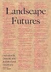 Landscape Futures: Instruments, Devices and Architectural Inventions