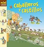 Caballeros Y Castillos Larousse Infantil Juvenil Castellano A Partir De 56 Aos Coleccin Mini Larousse
