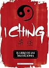 I Ching. El Libro de las Mutaciones