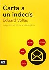 Carta a un indec&iacute;s : arguments per dir s&iacute; a la indep&egrave;ndencia