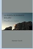 La Poesa De Roberto Bolao Tres Y Los Perros Romnticos