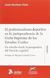 Profesionalismo deportivo en la jurisprudencia de la Corte Suprema de los Estados Unidos. : Un estudio desde la perspectiva del Derecho espaƱol