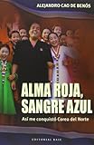 Alma Roja Sangre Azul As Me Conquist Corea Del Norte 36 Base Hispnica