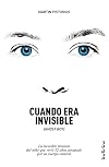 Cuando era invisible: La increíble historia del niño que vivió 12 años atrapado por su cuerpo inmóvil (Spanish Edition)