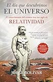 Da Que Descubrimos El Universo El El Conocimiento Del Cosmos Tras Un Siglo De Relatividad Divulgacin Cientfica