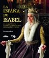 Isabel - La Espana de Isabel, un viaje por los lugares que marcaron la vida fr una reina