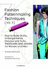 Fashion Patternmaking Techniques Vol. 2: Women/Men. How to Make Shirts, Undergarments, Dresses and Suits, Waistcoats, Men's Jackets